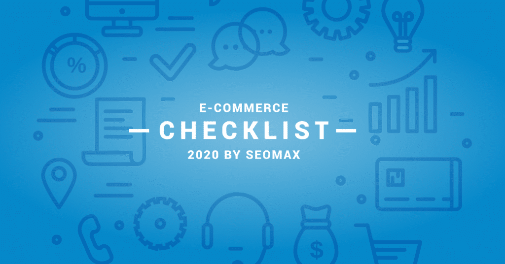 Ecommerce checklist by seomax 2020